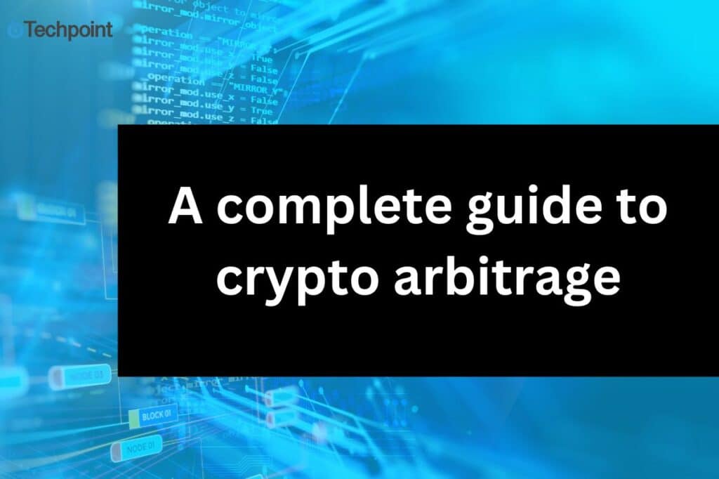 A Complete Guide To Crypto Arbitrage Top Strategies And Platforms A Complete Guide To Crypto Arbitrage Top Strategies And Platforms