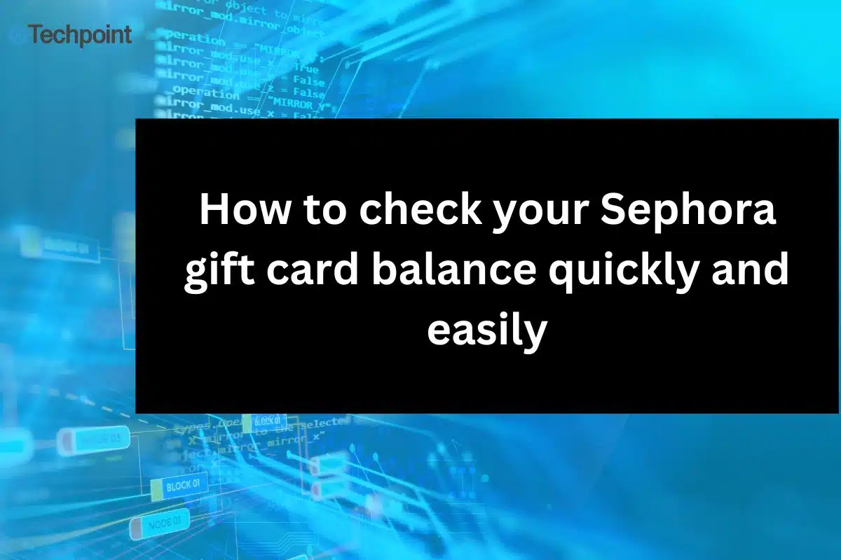 How to check your Sephora gift card balance quickly and easily