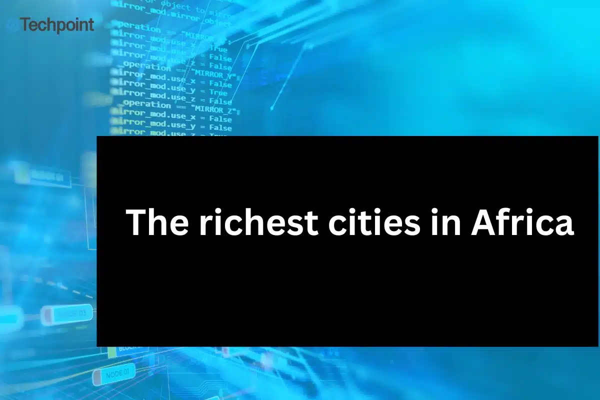 The richest cities in Africa