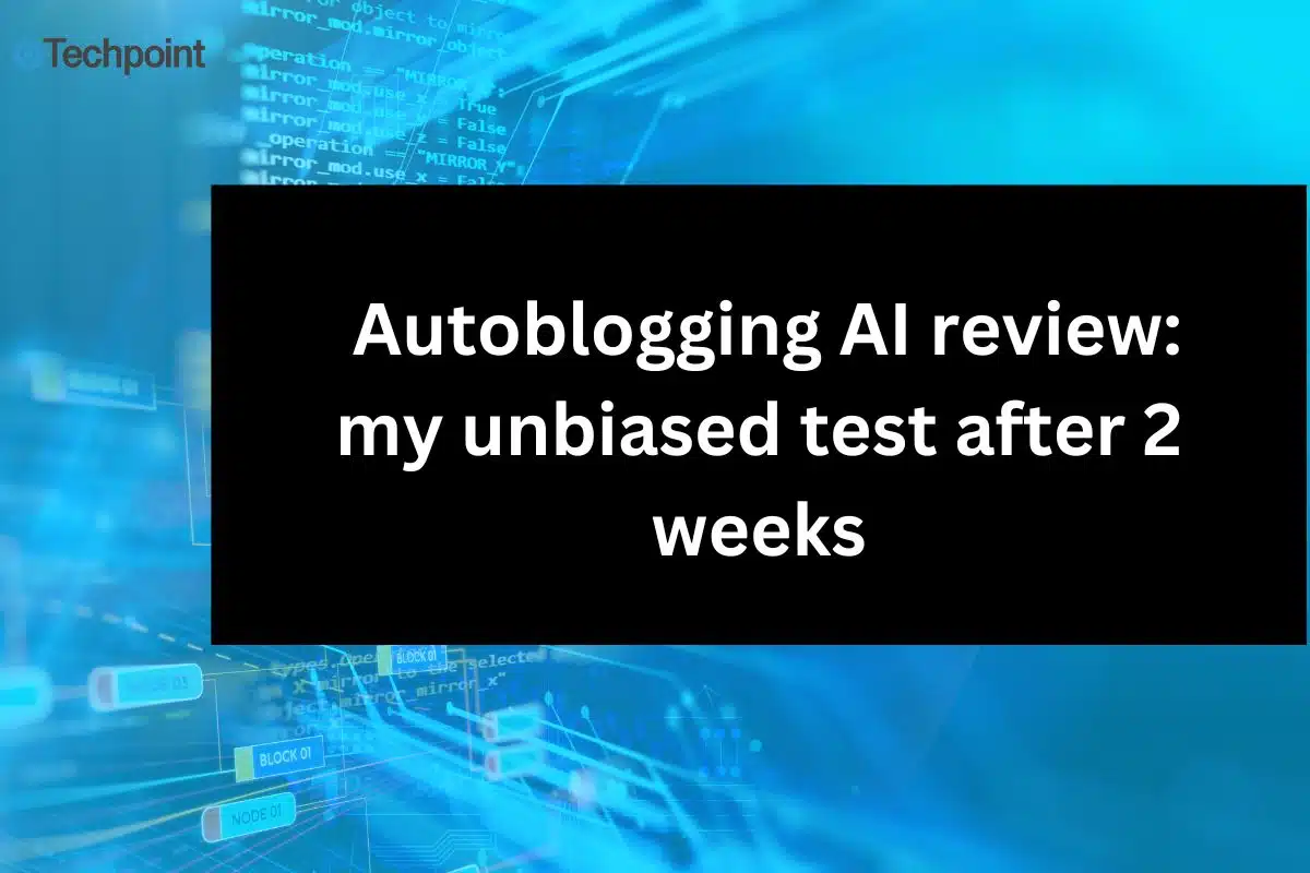 Autoblogging AI review my unbiased test after 2 weeks