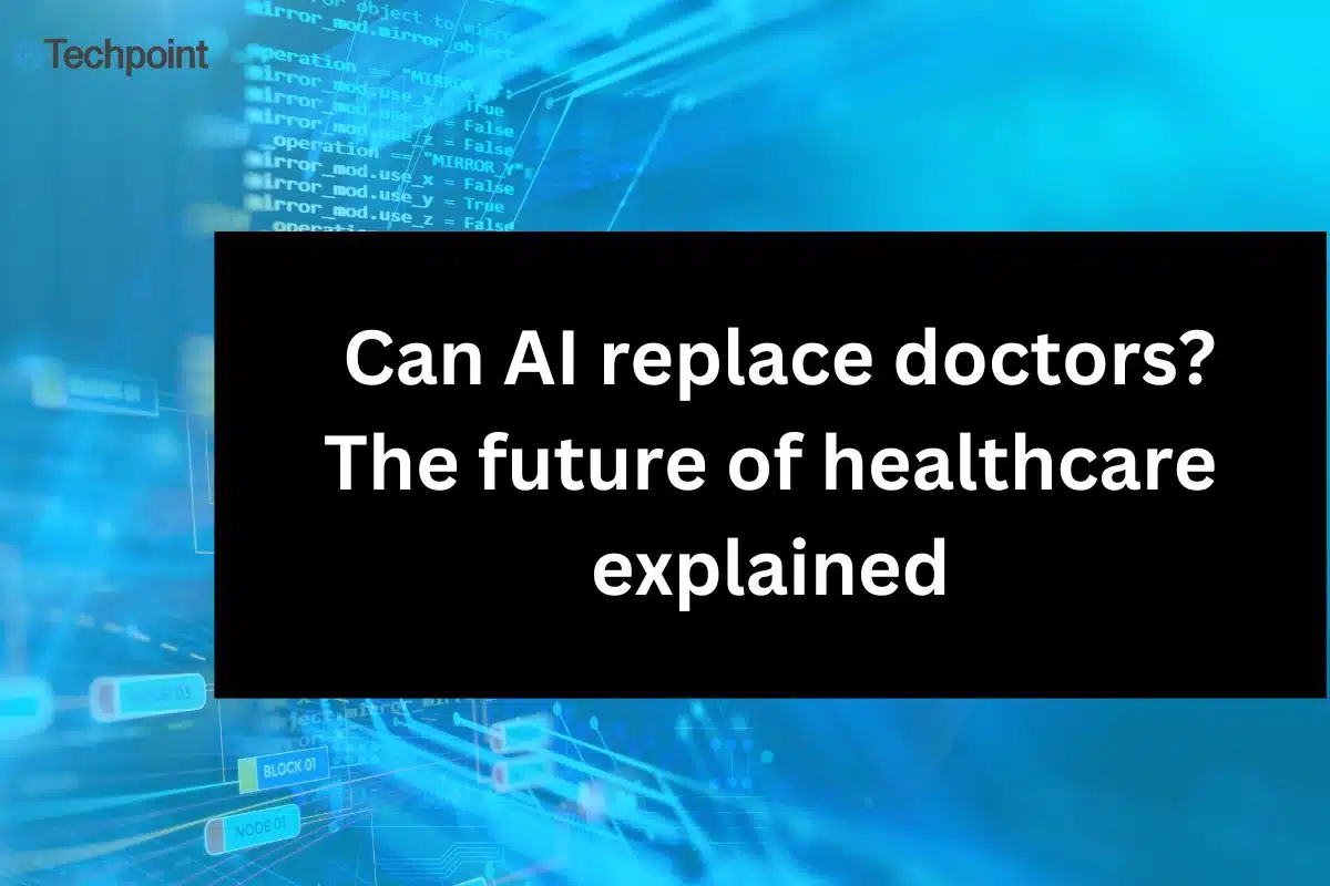 Can AI replace Doctors The future of healthcare explained