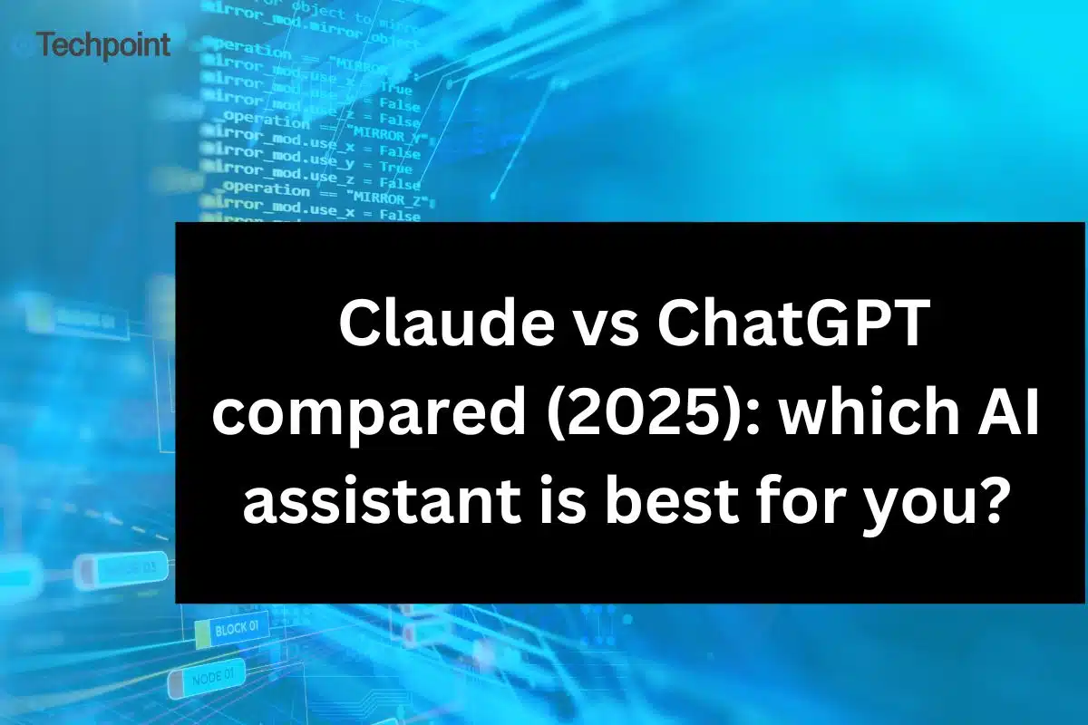 Claude vs ChatGPT compared (2025) which AI assistant is best for you