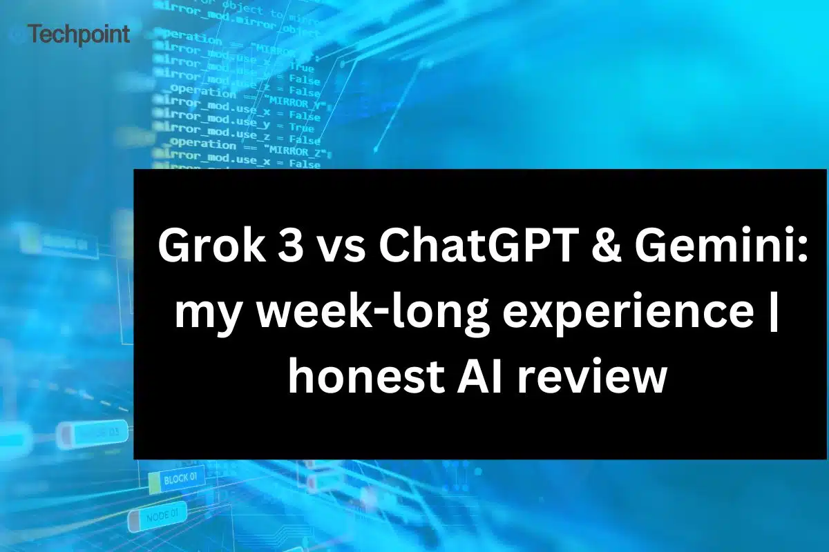 Grok 3 vs ChatGPT & Gemini my week-long experience honest AI review