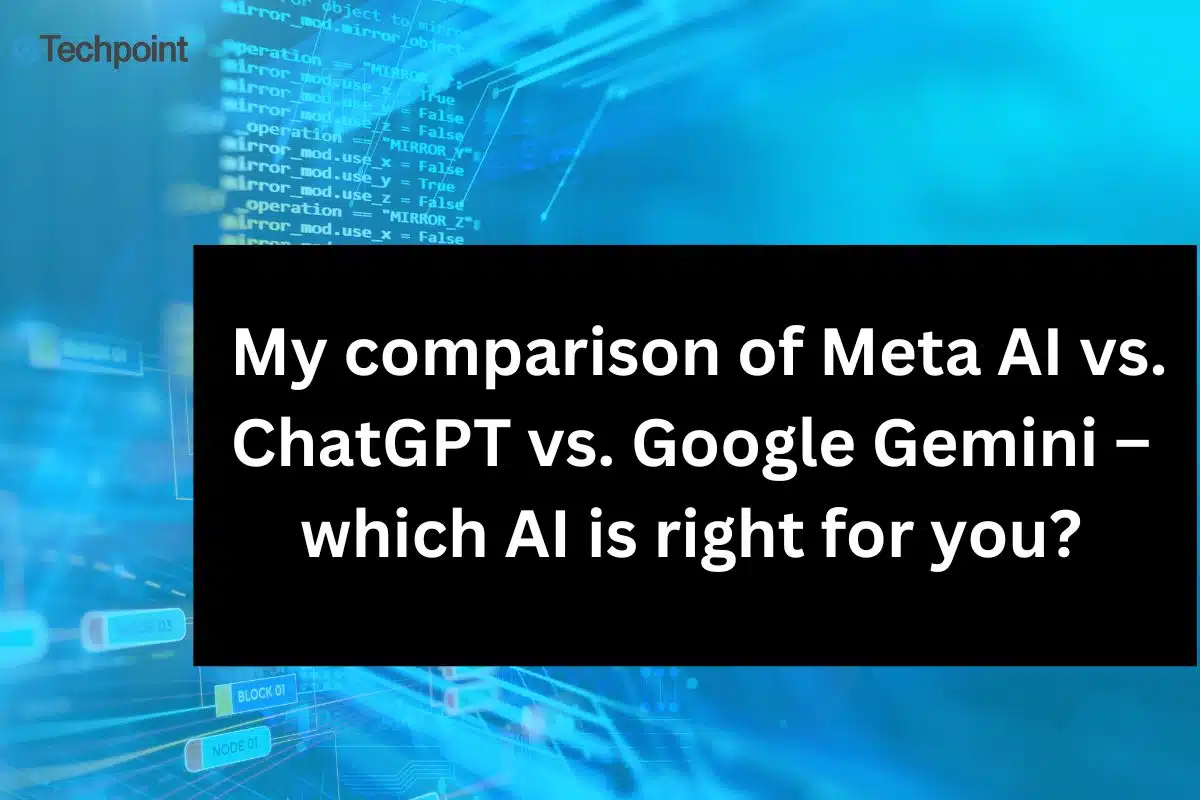 My comparison of Meta AI vs. ChatGPT vs. Google Gemini – which AI is right for you