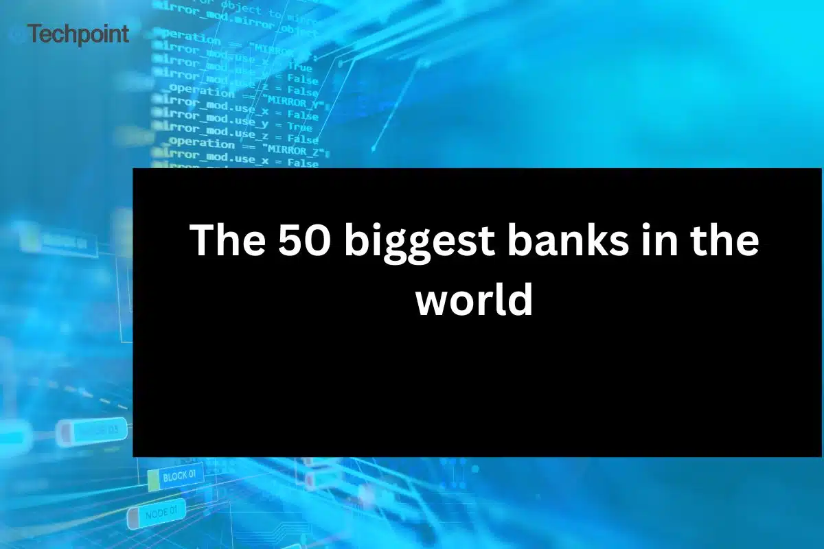 The 50 biggest banks in the world