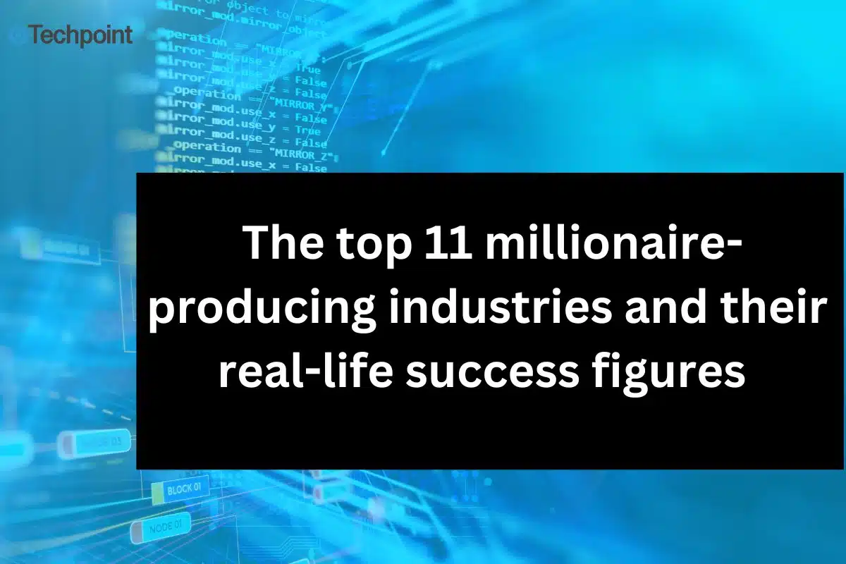 The top 11 millionaire-producing industries and their real-life success figures