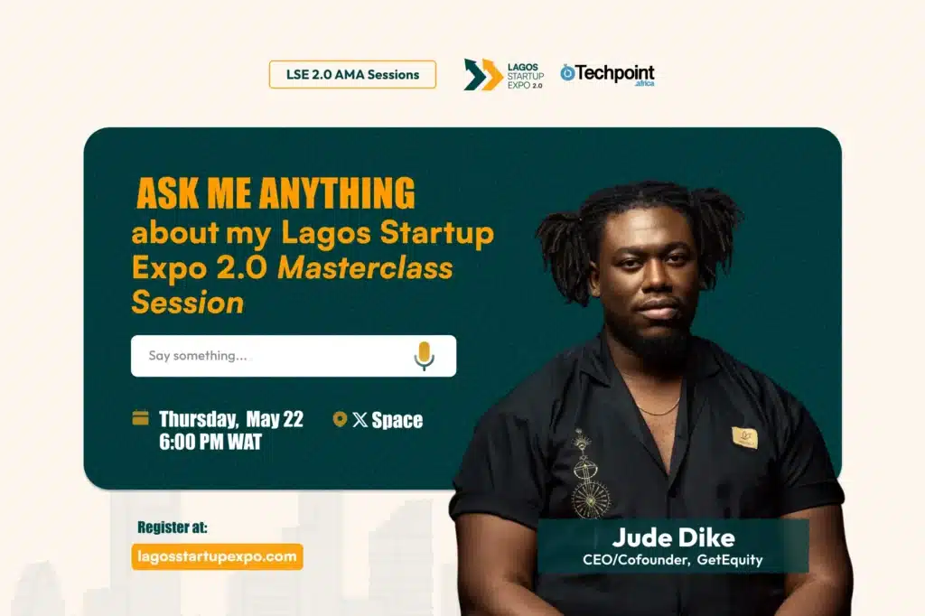 Get a feel of Lagos Startup Expo 2.0 at our next Ask Me Anything (AMA) session on X Spaces 1 Lagos Startup Expo 2.0 Ask Me Anything (AMA) session guest speaker, Jude Dike, CEO of GetEquity.