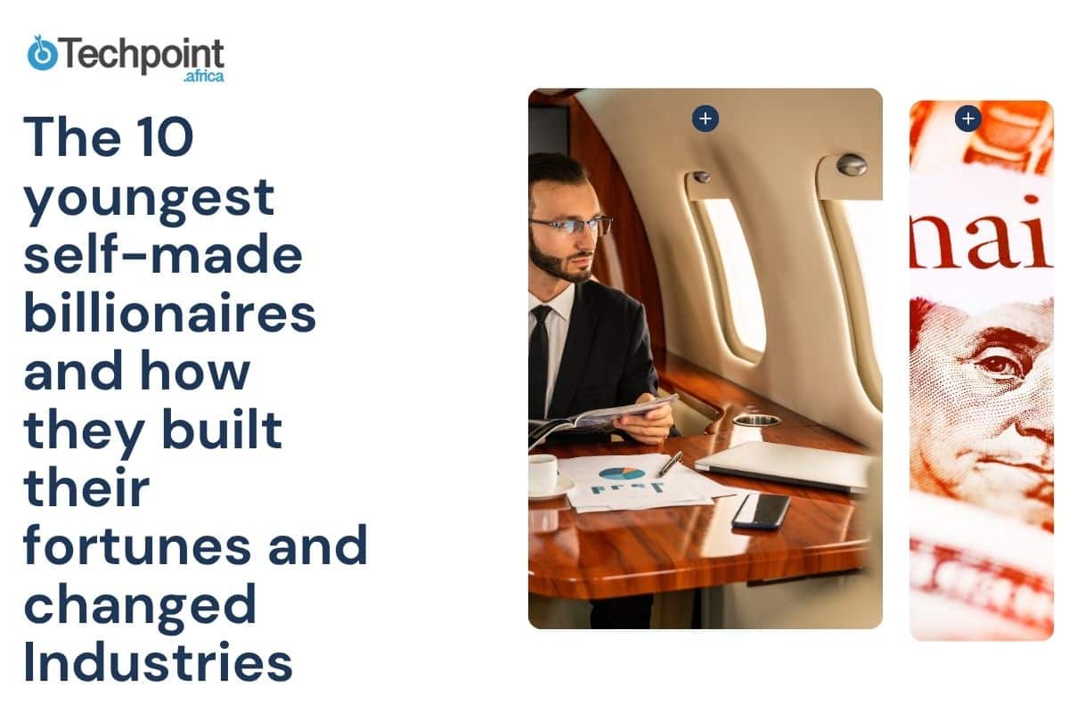 The 10 youngest self-made billionaires and how they built their fortunes and changed Industries