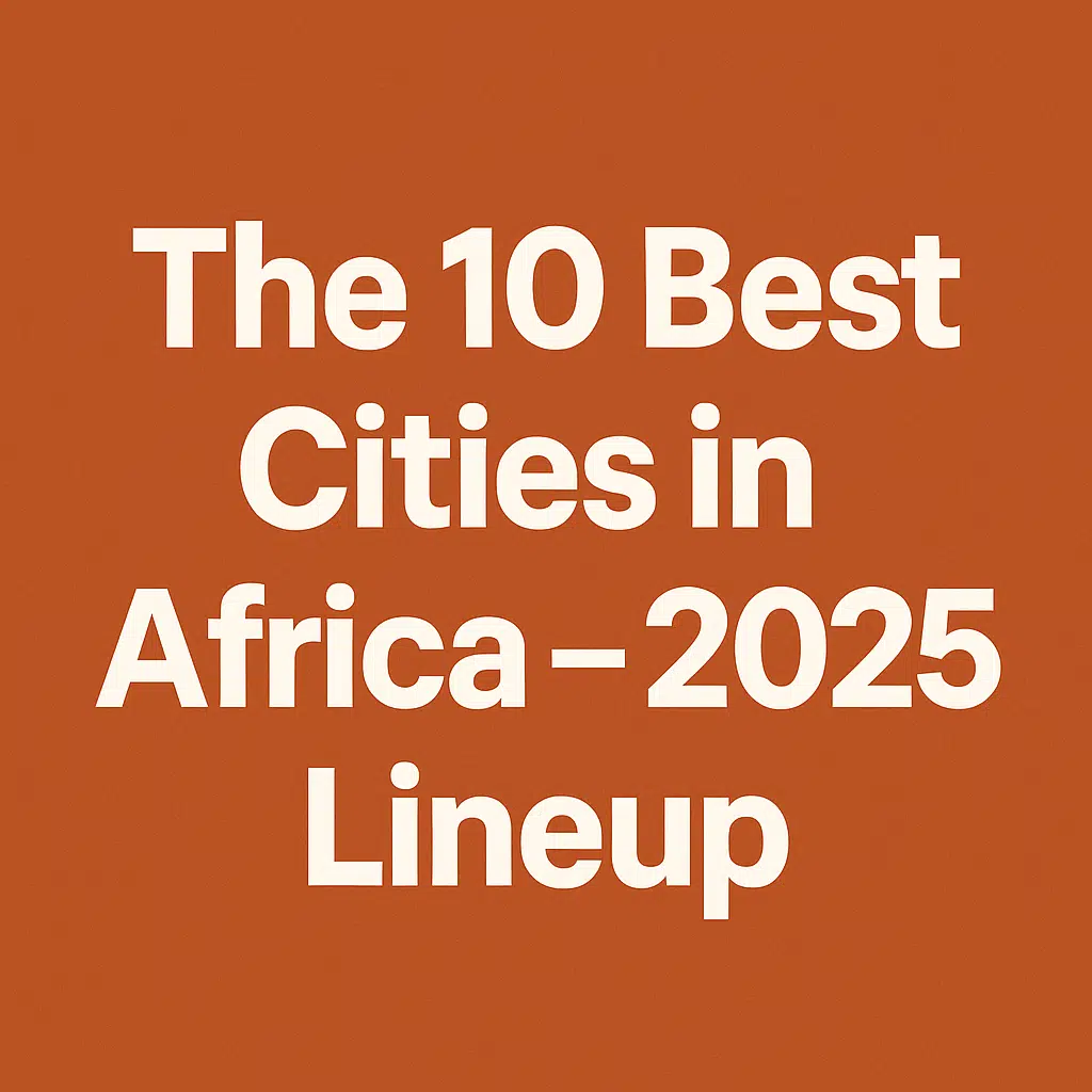 10 best cities in Africa to live, work and explore in 2025 1 AD 4nXeQM5 3lcf57pXTqOVBuQSUP2loZHRypNzaU6WYlDSWY6HWnNEHKGpiKCg2XlVhnDDERTZZ0y5f4Z9COAwnoKEFkDvcuT89A2UU3za qOlTG7SBUvylodsINeNE6cEoBjfDlZHDag