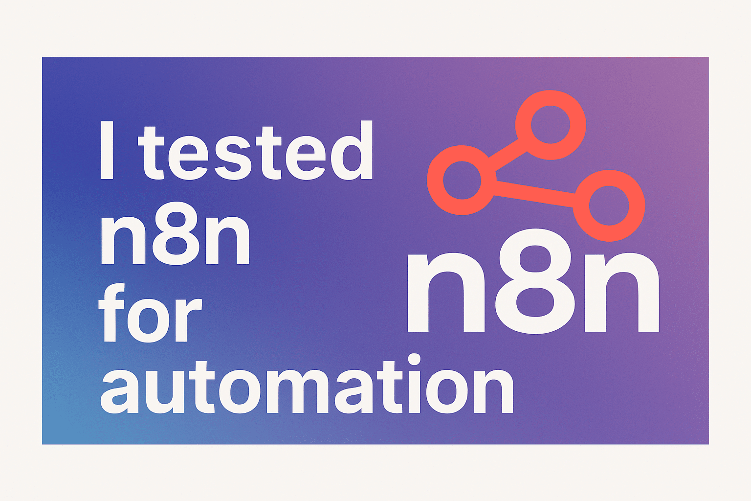 I stress-tested n8n for AI automation: here is my honest review