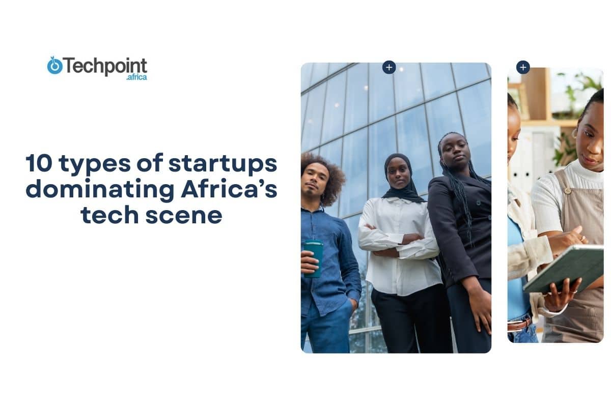 10 types of startups dominating Africa’s tech scene 3 10 types of startups dominating Africa’s tech scene