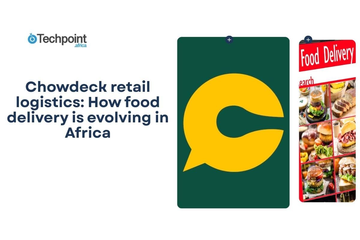Chowdeck retail logistics: How food delivery is evolving in Africa 3 Chowdeck retail logistics: How food delivery is evolving in Africa