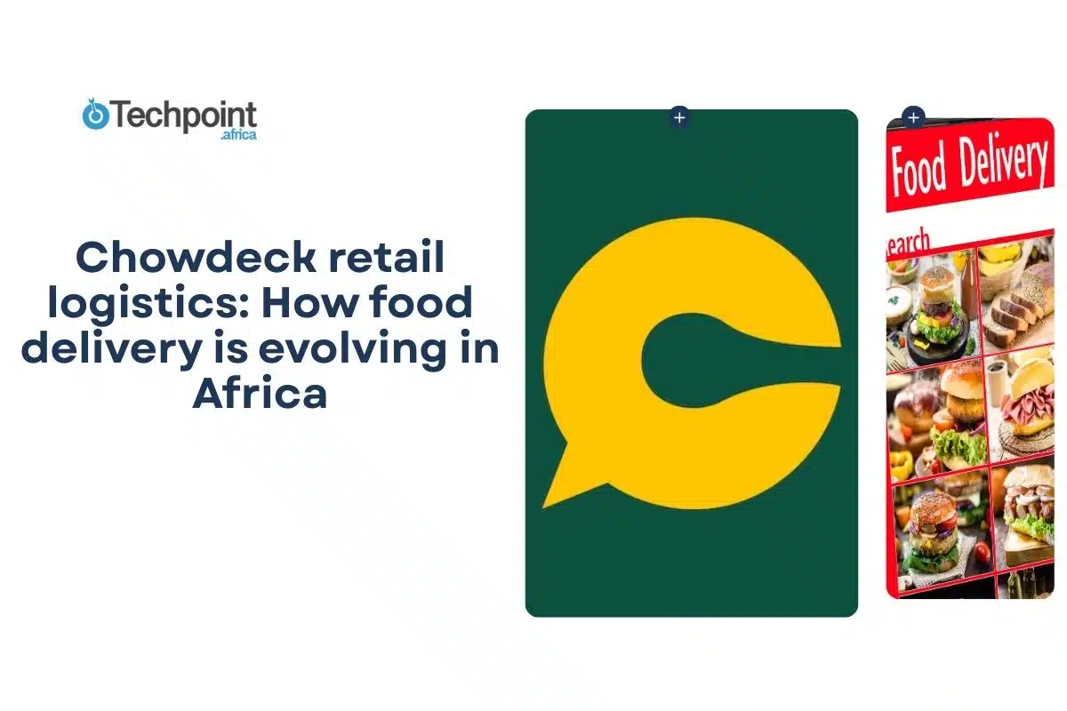 Chowdeck retail logistics: How food delivery is evolving in Africa 2 Chowdeck retail logistics: How food delivery is evolving in Africa
