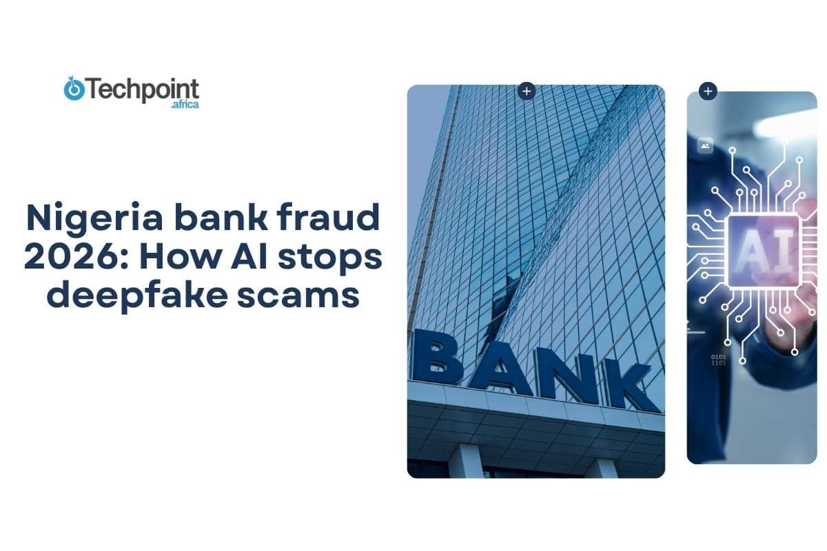 Nigeria bank fraud 2026: How AI stops deepfake scams