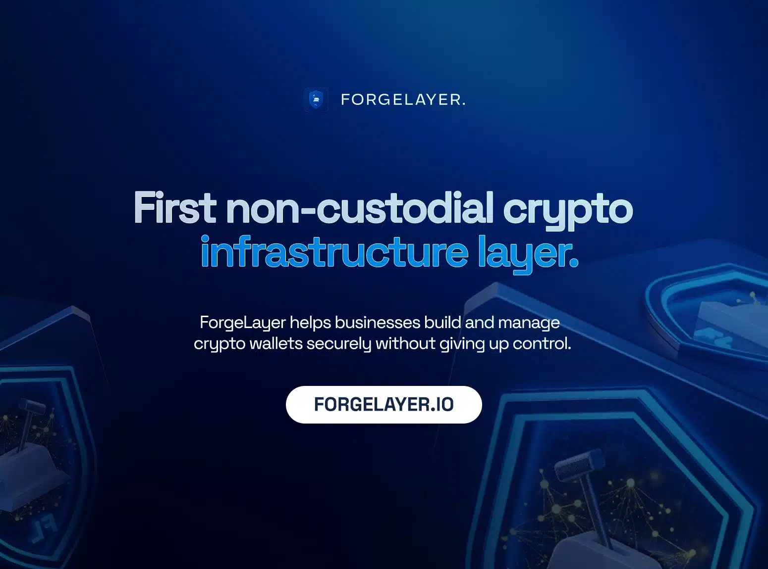 ForgeLayer launches world's first non-custodial crypto infrastructure layer 8 ForgeLayer launches world’s first non-custodial crypto infrastructure layer